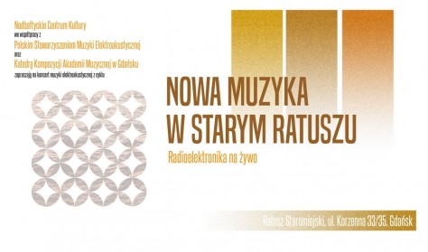 RADIOELEKTRONIKA NA ŻYWO (cykl Nowa Muzyka w Starym Ratuszu)