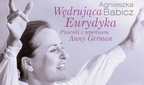 Wędrująca Eurydyka. Piosenki z repertuaru Anny German.