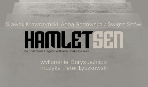 Święto Snów: Krawczyński/Godowska "Hamlet. Sen" / SKT 2018