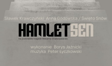 "Hamlet.Sen" Sławek Krawczyński/Anna Godowska: Święto Snów / I miejsce - Duża Konsekwencja